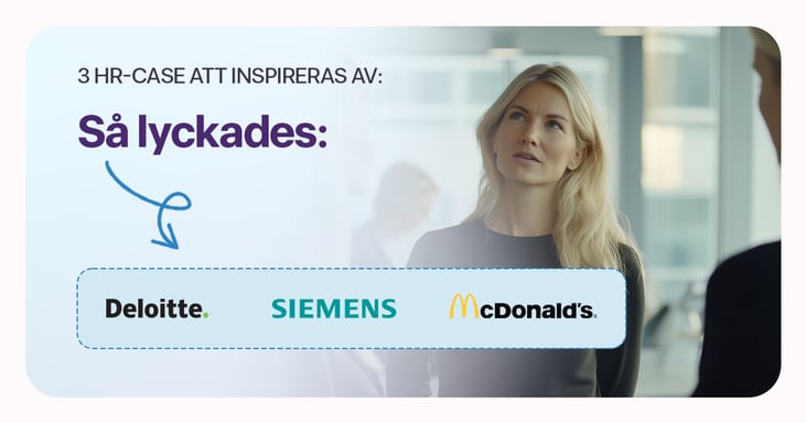 Så lyckades Deloitte, Siemens & McDonalds: 3 HR-case att inspireras av
