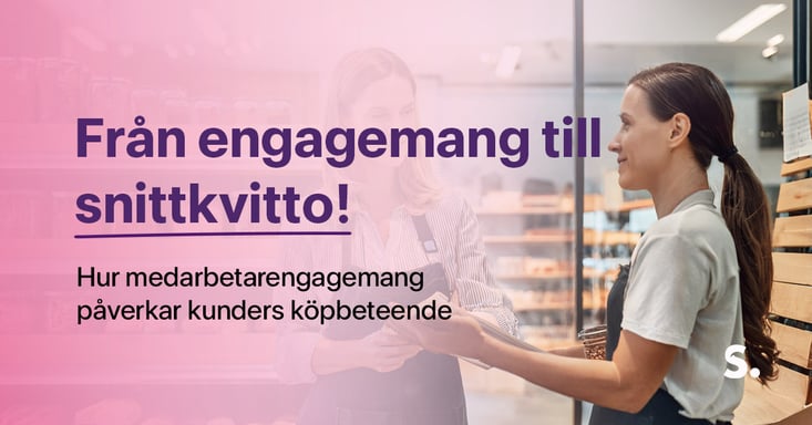 Hur medarbetarengagemang påverkar kunders köpbeteende